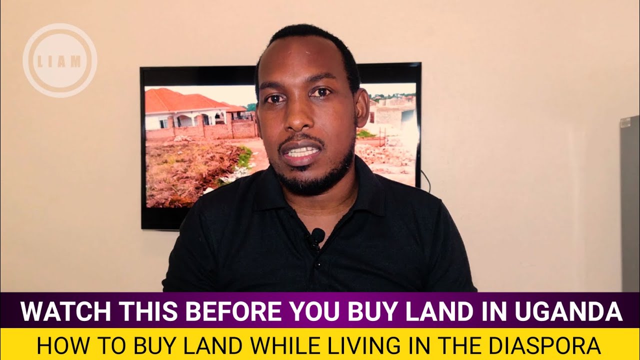 Things you should do before buying land or Property in Uganda. //Real estate in Uganda