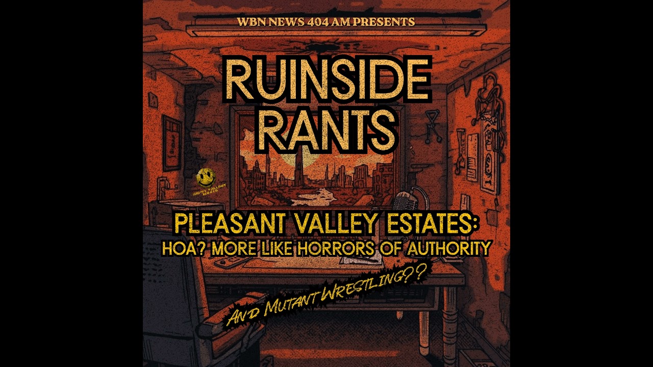 Ruinside Rants: Pleasant Valley Estates: HOA? More Like Horrors of Authority (and Mutant Wrestling?)