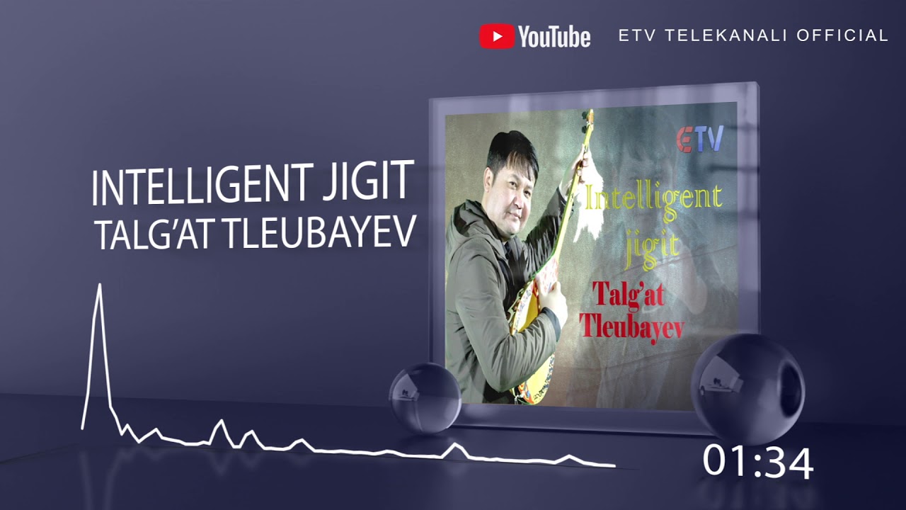 Talg'at Tleubayev - Intelligent jigit (music version 2020)