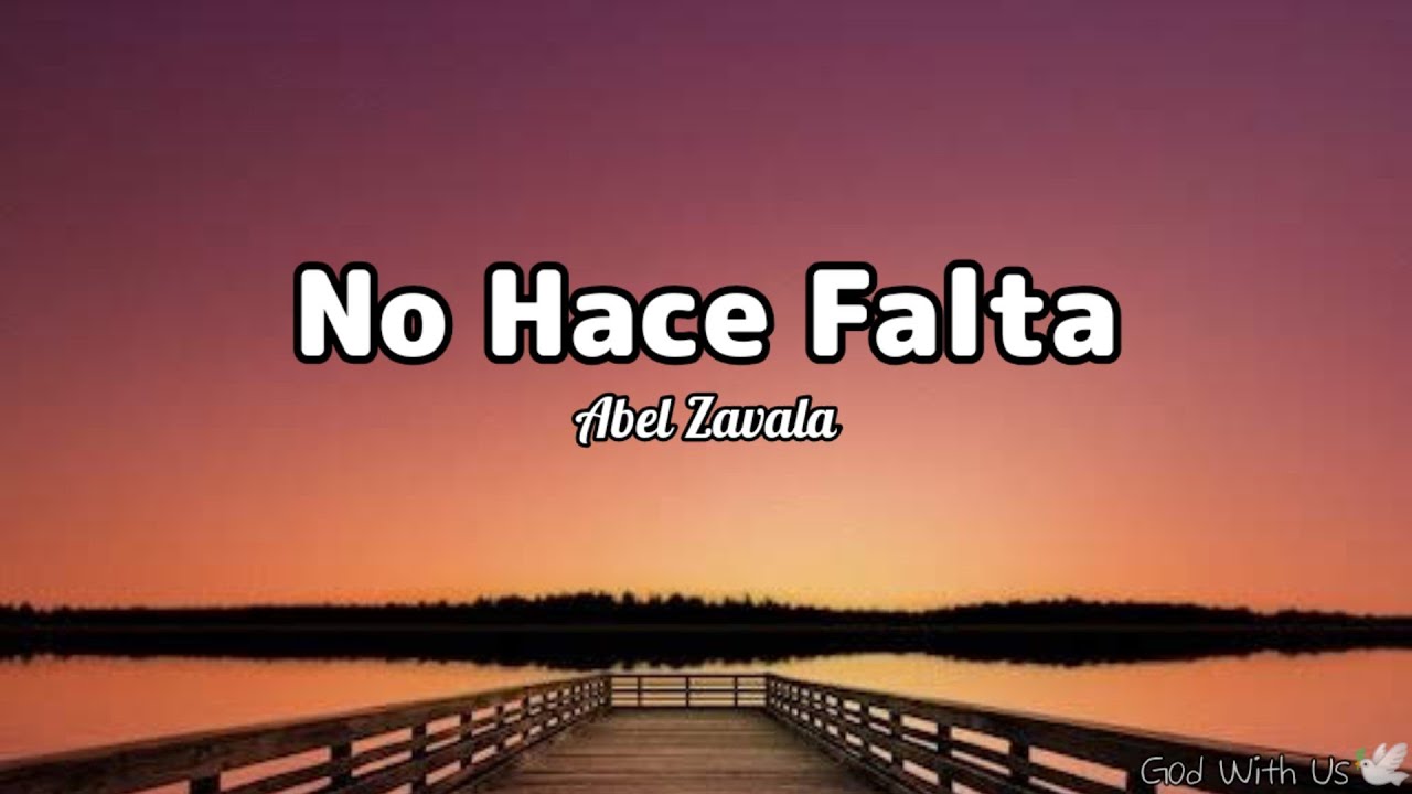 Abel Zavala - No Hace Falta (letra)🤍