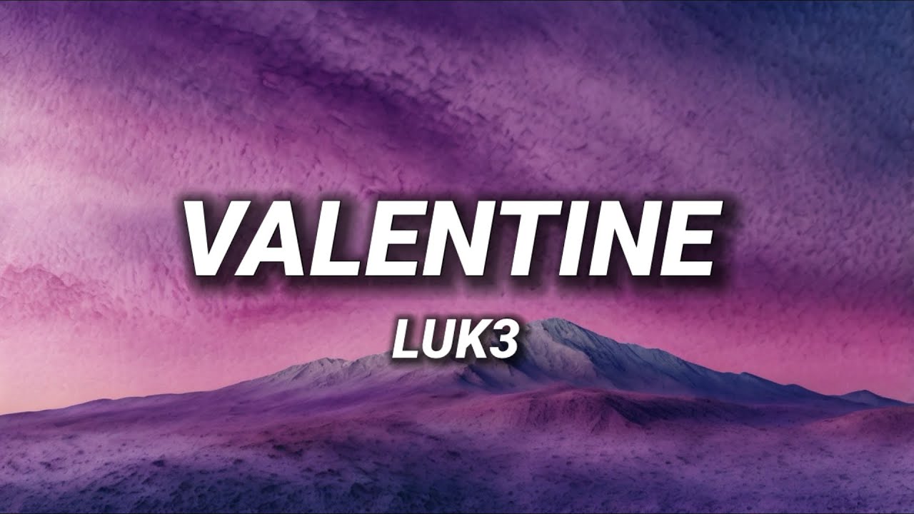 Luk3 - VALENTINE (Testo/Lyrics)