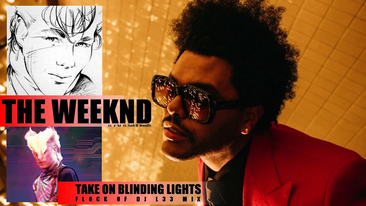 The Weeknd - Take On Blinding Lights (Flock Of DJ L33 Mix) weeknd vs. a-ha vs. flock of seagulls