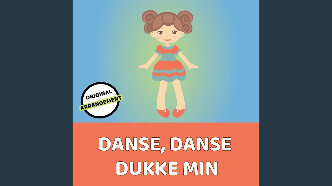 Danse, Danse Dukke Min
