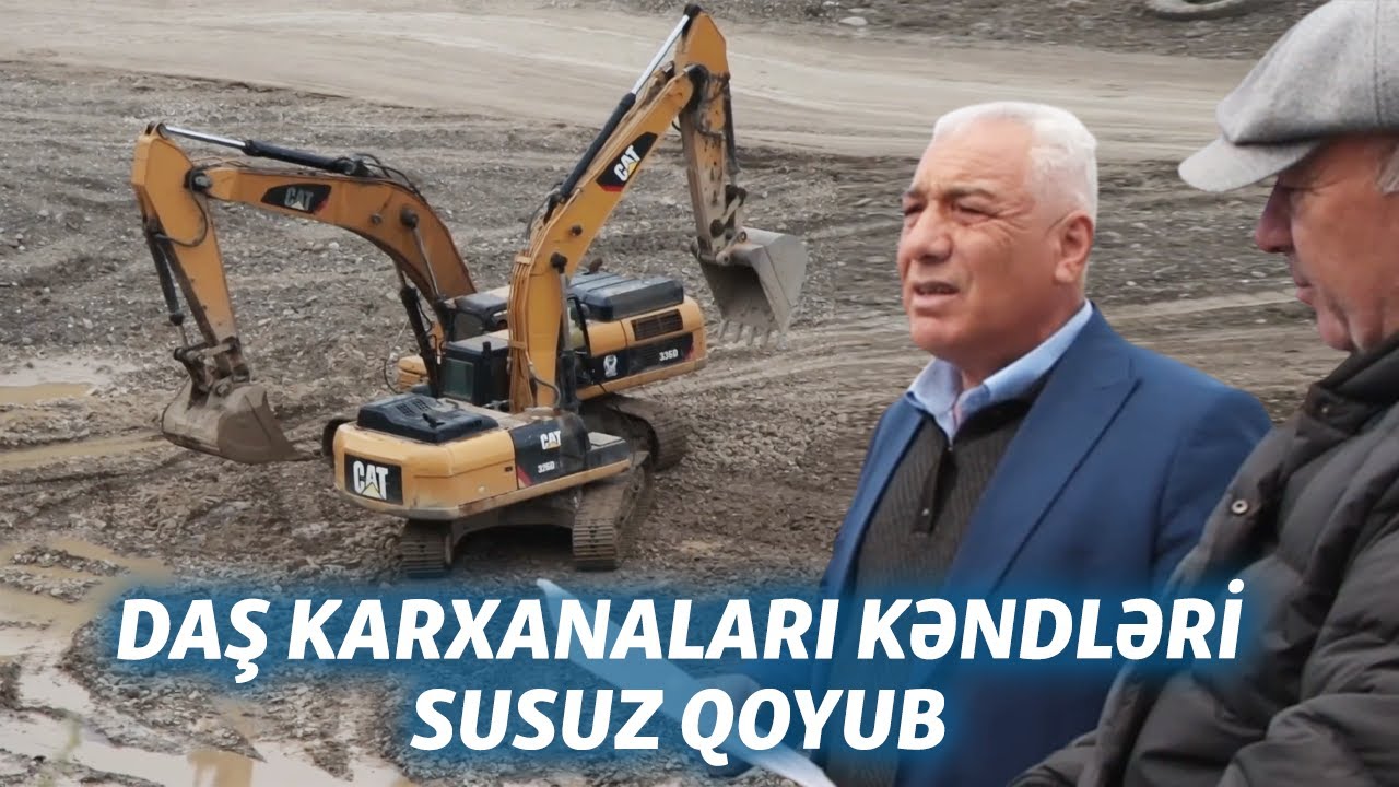 Qubada kəndlər suya həsrət qaldı: Karxana problemi niyə illərdir həllini tapmır?