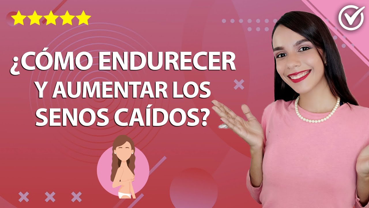&iquest;C&oacute;mo Endurecer, Reafirmar y Aumentar los Senos o Pecho Ca&iacute;do? Remedios Caseros y Ejercicios 👩&zwj;🦰