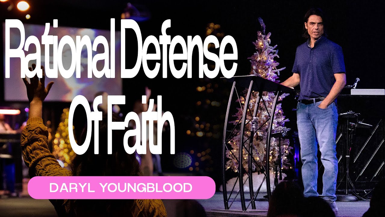 Rational Defense Of Faith | Daryl Youngblood| 1st Service