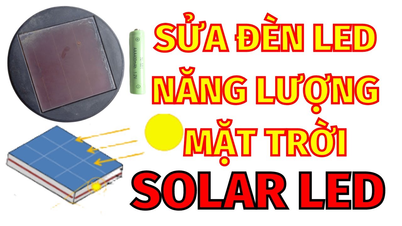 Cách Sửa Đèn Led Năng Lượng Mặt Trời - Kiểm Tra Tấm Pin Solar - Phân Tích Các Hư Hỏng Thường Gặp !!!