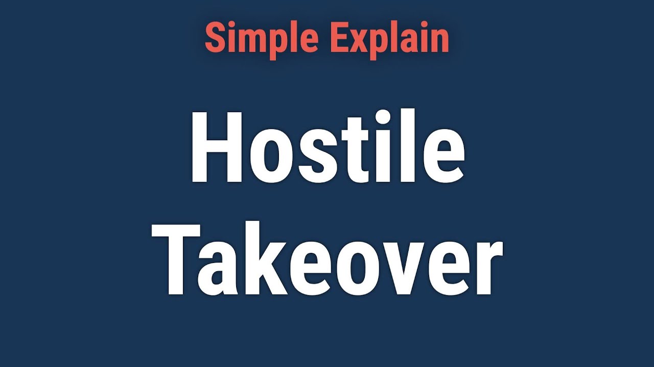Hostile Takeover Explained: What It Is, How It Works, Examples