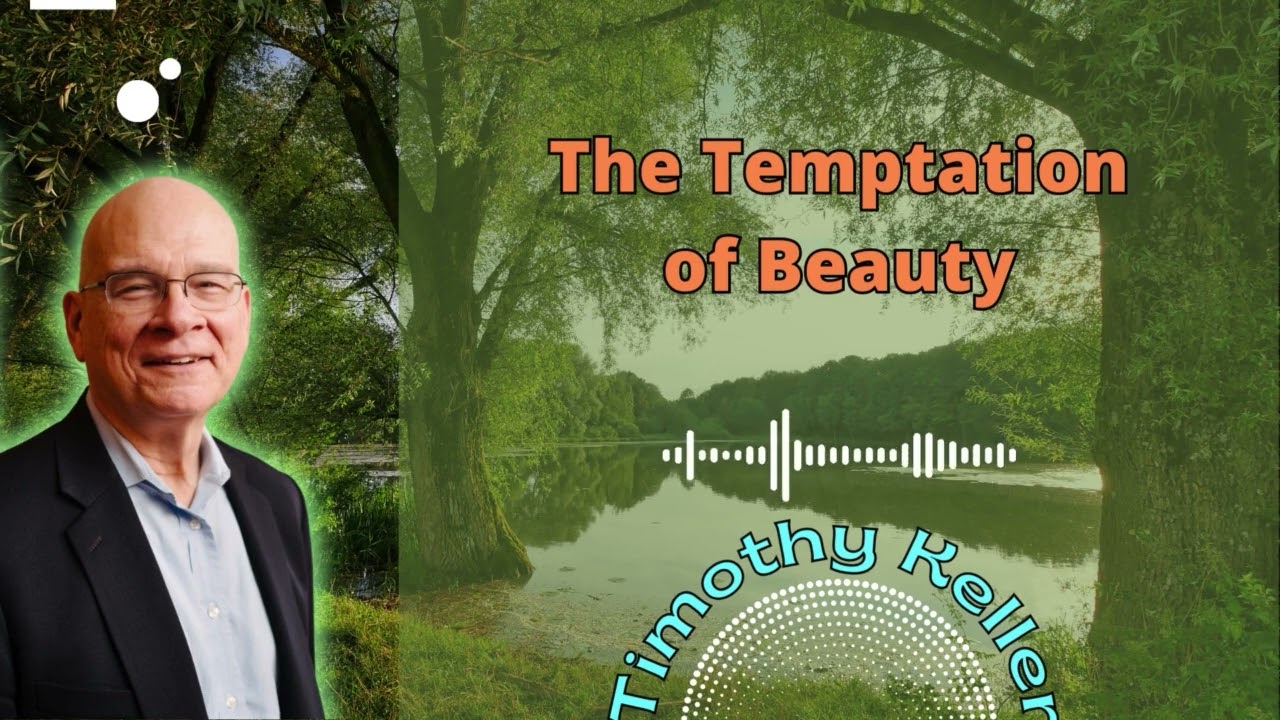 The Temptation of Beauty - Timothy Keller