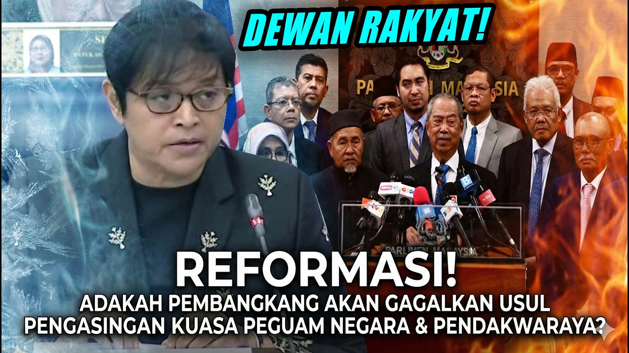 REFORMASI! ADAKAH PEMBANGKANG AKAN GAGALKAN USUL PENGASINGAN KUASA PEGUAM NEGARA & PENDAKWARAYA?