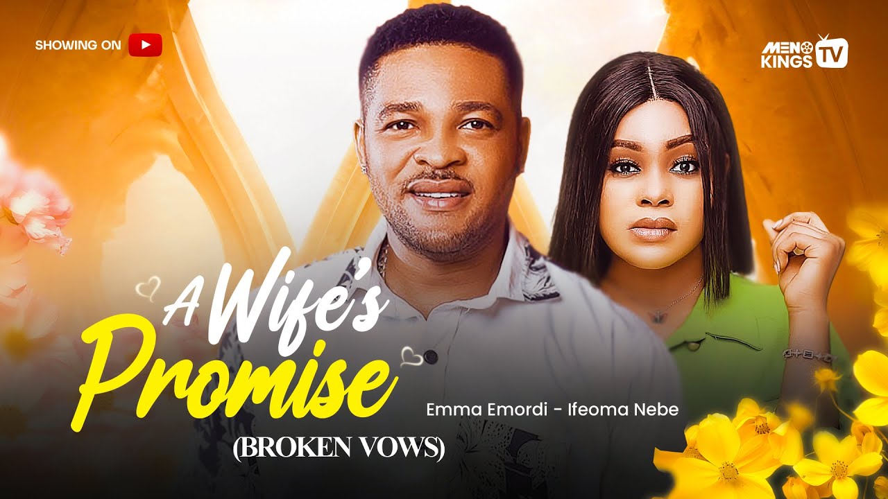 BROKEN VOWS:A WIFE'S PROMISE - EMMA EMORDI, IFEOMA NEBE, 2026 Latest Full Nigeria Movie
