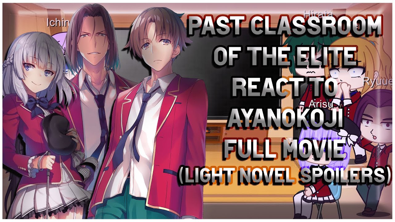 Past Classroom of the Elite react to Ayanokoji Kiyotaka | Full Movie