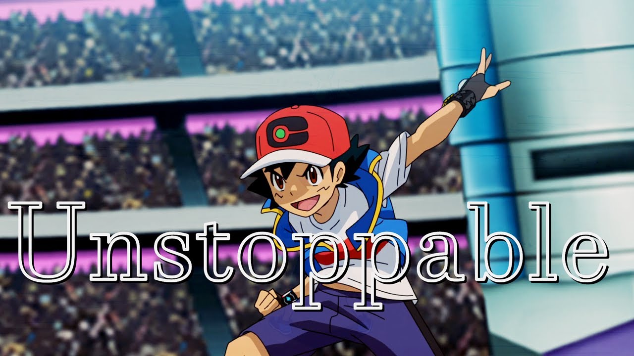 Pok&eacute;mon | Ash Ketchum - [AMV] - Unstoppable