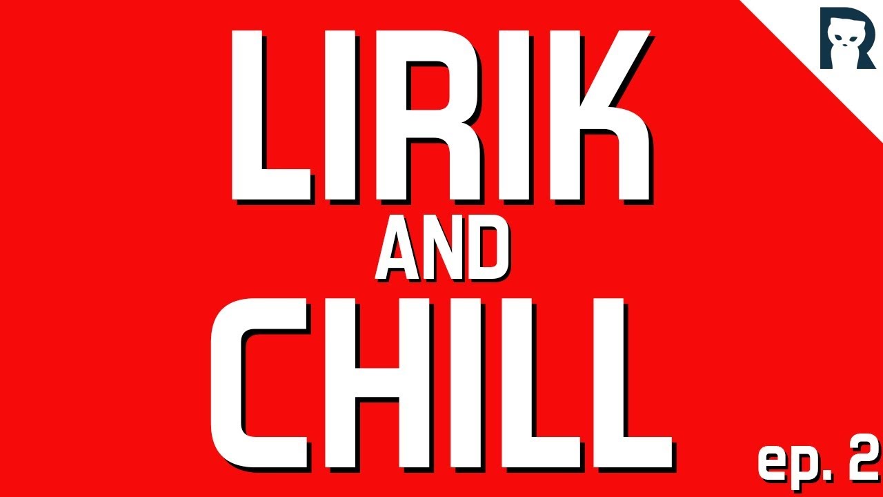 LIRIK and CHILL #2