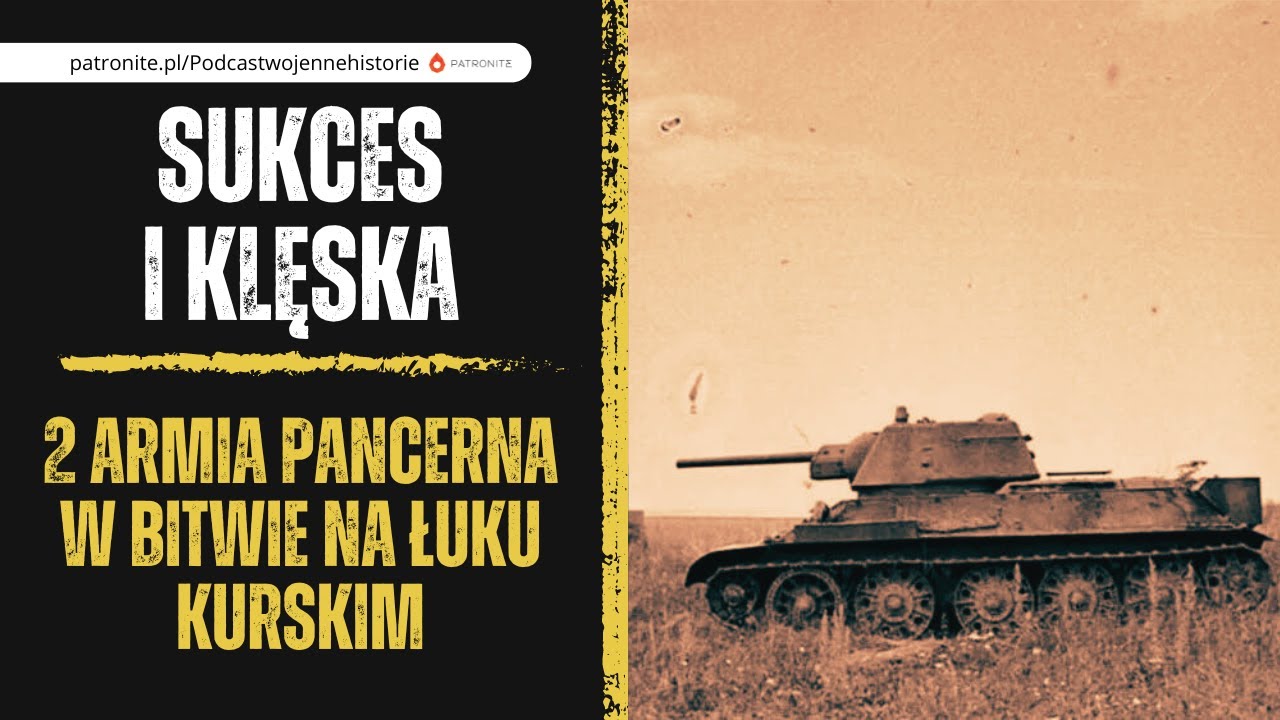 Sukces i klęska. 2 Armia Pancerna w bitwie na Łuku Kurskim.