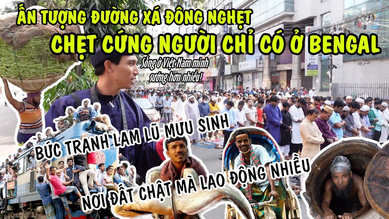 Tới BANGLADESH - độc đáo các nghề kiếm sống & đồ ăn trên đường phố DHAKA