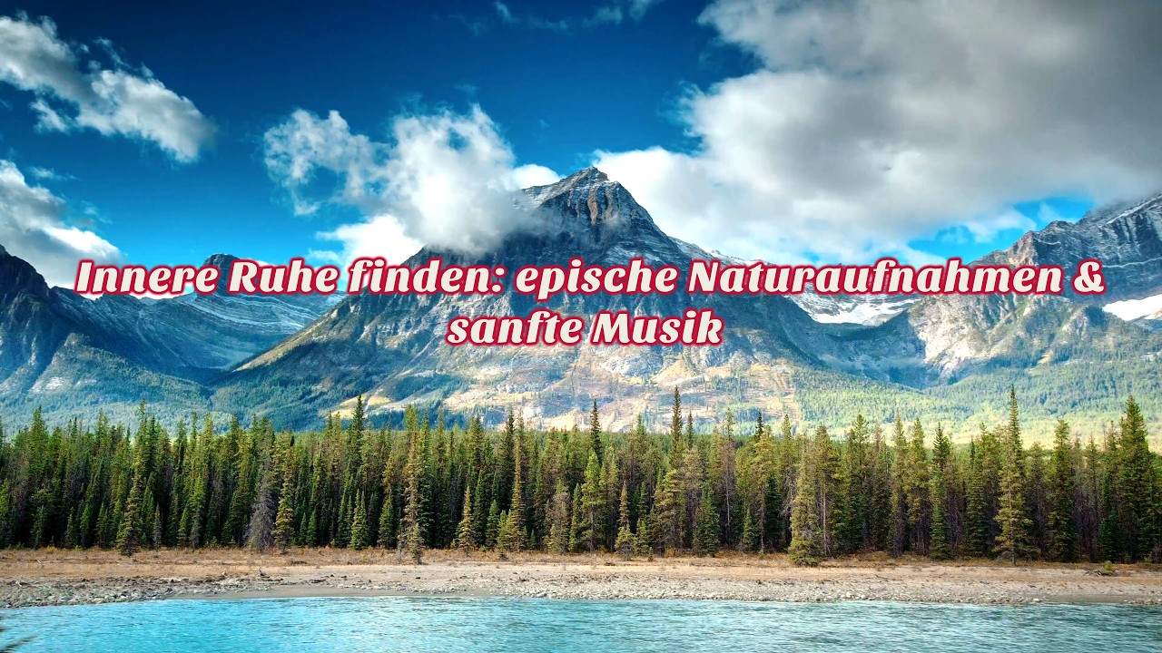 Innere Ruhe finden: epische Naturaufnahmen & sanfte Musik ✨