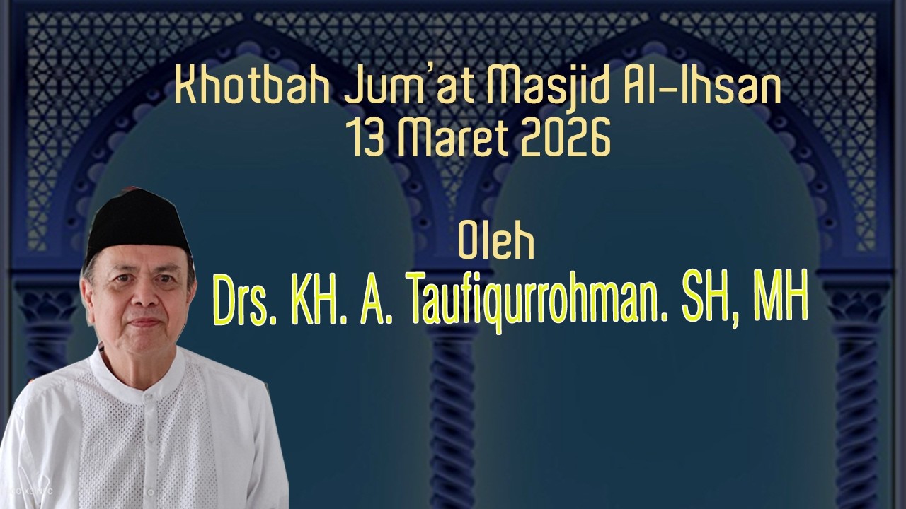 Khotbah Jum'at Drs. KH. A. Taufiqurrohman, SH, MH