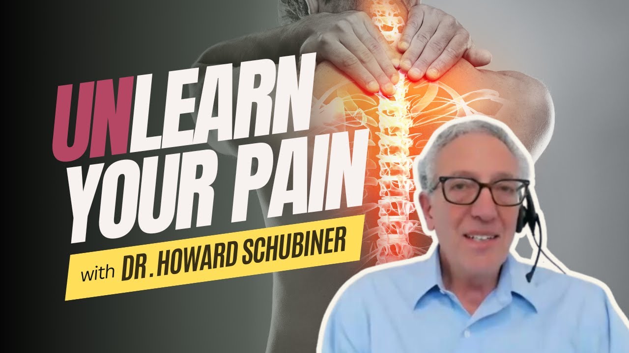 Unlearn Your Pain with Dr. Howard Schubiner