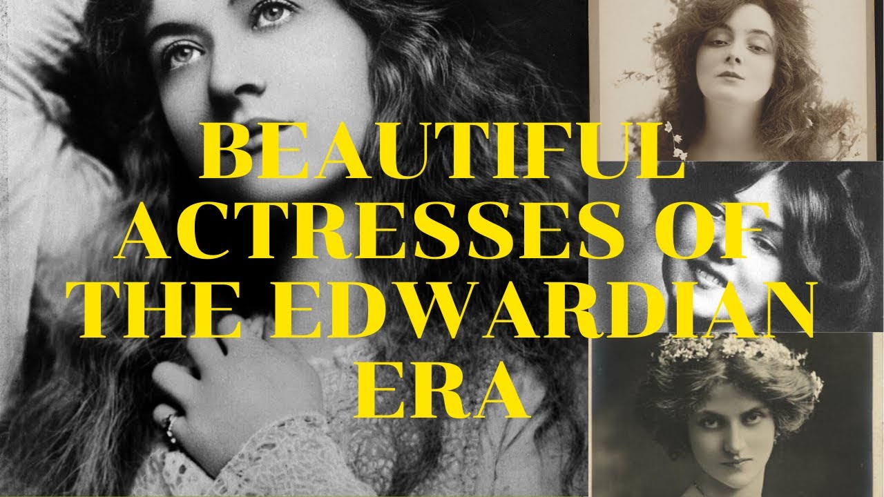 BEAUTIFUL WOMEN OF THE EDWARDIAN ERA