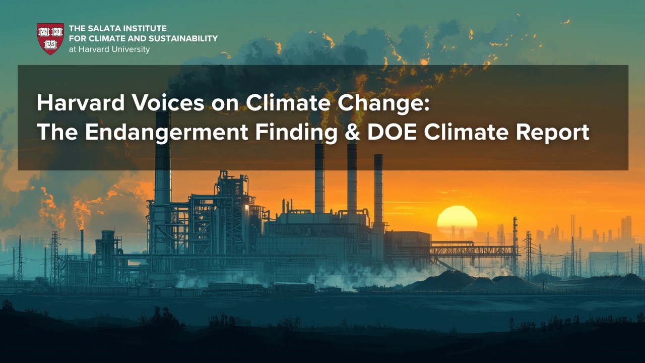 The Endangerment Finding & the DOE Climate Science Report | Harvard Voices on Climate Change