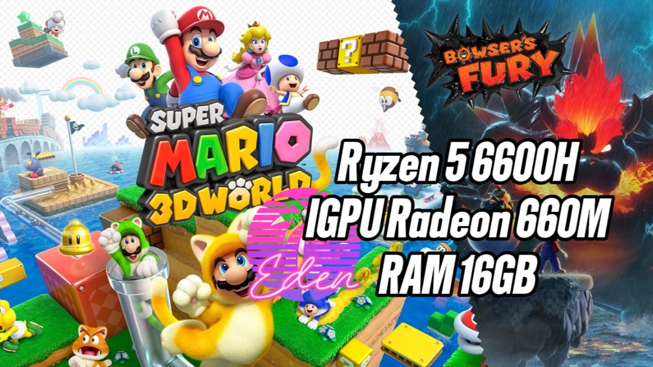 Super Mario 3D World + Bowser's Fury on Eden Emulator | Ryzen 5 6600H iGPU | 16GB RAM |  Gameplay