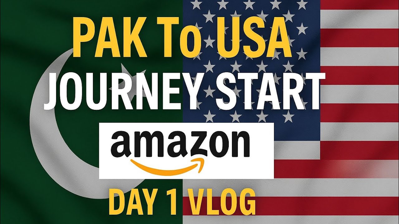 &ldquo;Pakistan to USA Journey Begins | Amazon Business Ka Pehla Qadam | Day 1 Vlog&rdquo; (￼ intro )