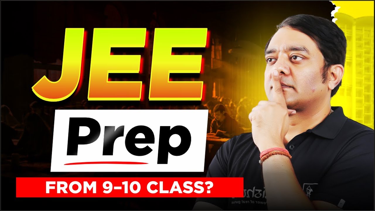 How to Start JEE Preparation in Class 9 & 10 | Perfect Guide for Future IITians
