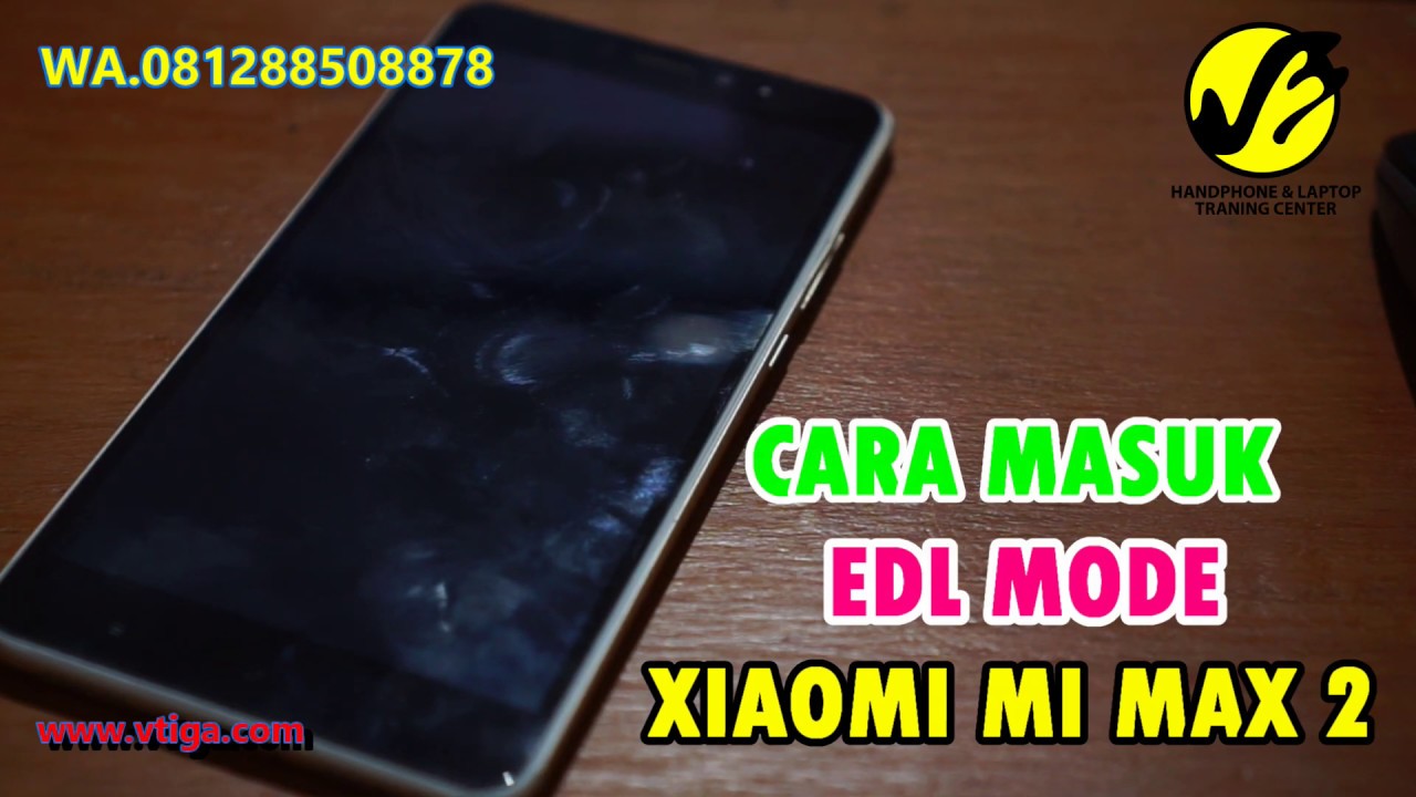 CARA MASUK EDL MODE XIAOMI MI MAX 2