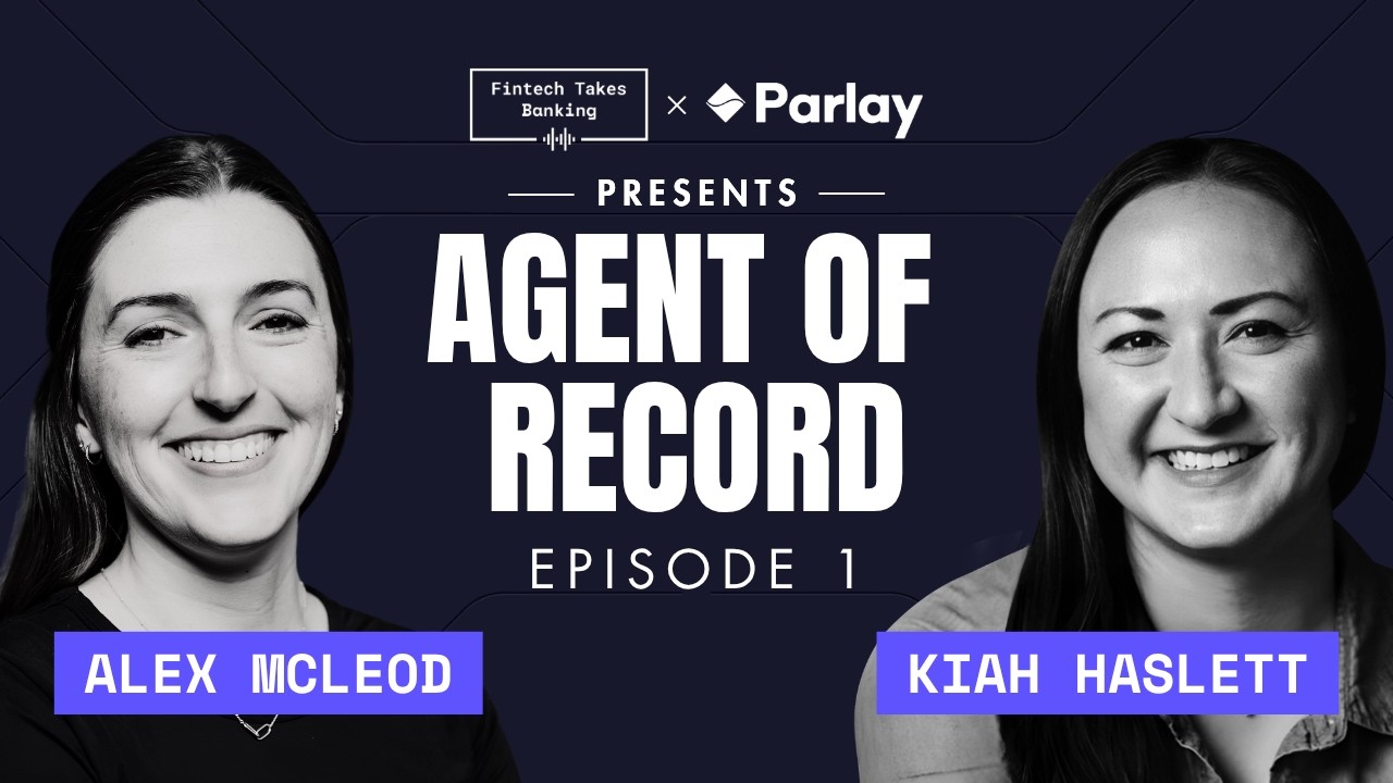 Agent of Record: Everything, Everywhere, All at Once (Episode 1) | Fintech Takes Banking