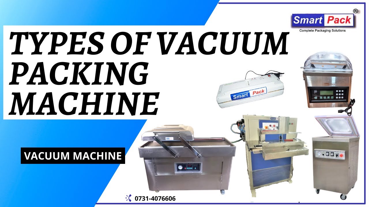 TYPES VACUUM PACKAGING MACHINE CONTACT- +91 9109108483