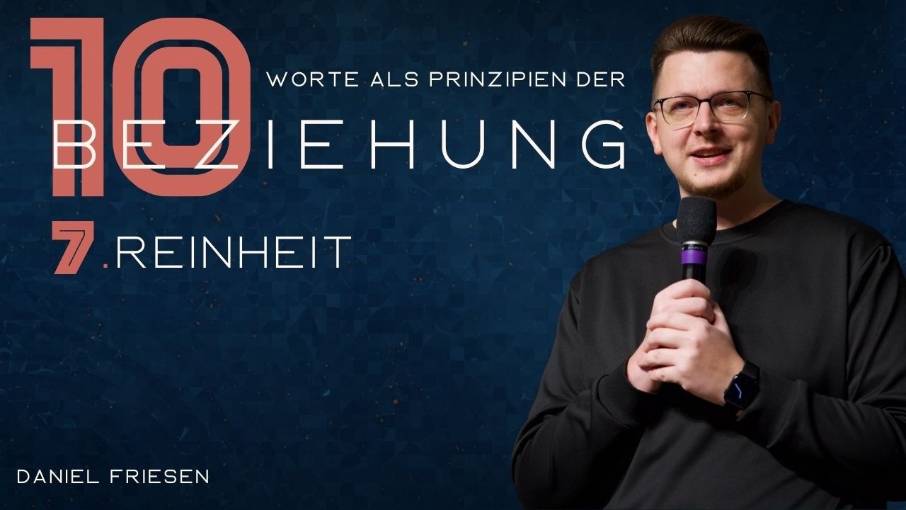 10 Worte als Prinzipien der Beziehung | 7. Reinheit | Daniel Friesen
