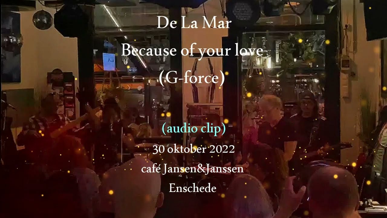 DeLaMar - Because of your love (G-force) - café Janssen&Jansen Enschede 30okt2022