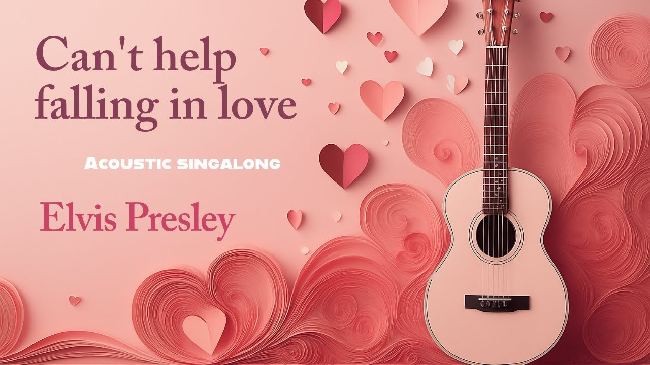 Can't help falling in love, Elvis Presley (Acoustic singalong)