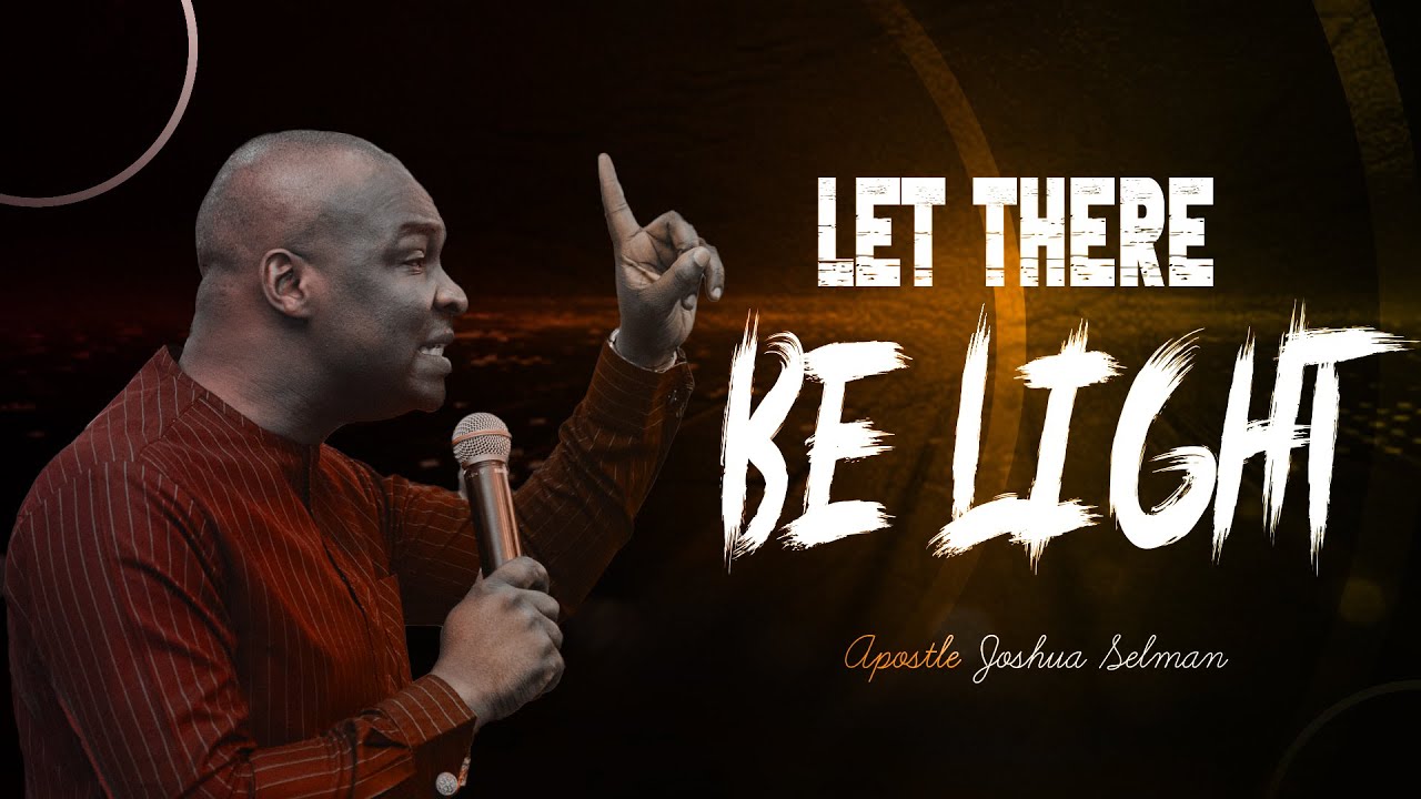 LET THERE BE LIGHT - APOSTLE JOSHUA SELMAN | RCCG Light Crusade DMV