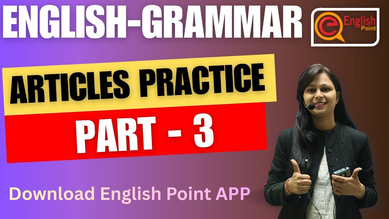 Articles in English Grammar - 3 | Articles Practice | Use of A, An & The