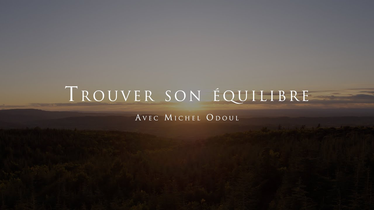 Michel Odoul : Trouver son &eacute;quilibre de vie