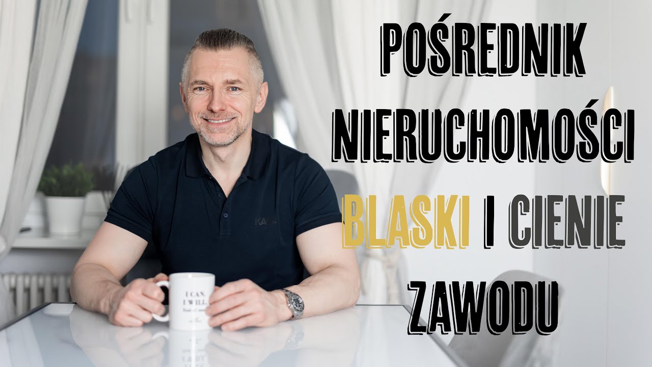 POŚREDNIK NIERUCHOMOŚCI - BLASKI I CIENIE ZAWODU