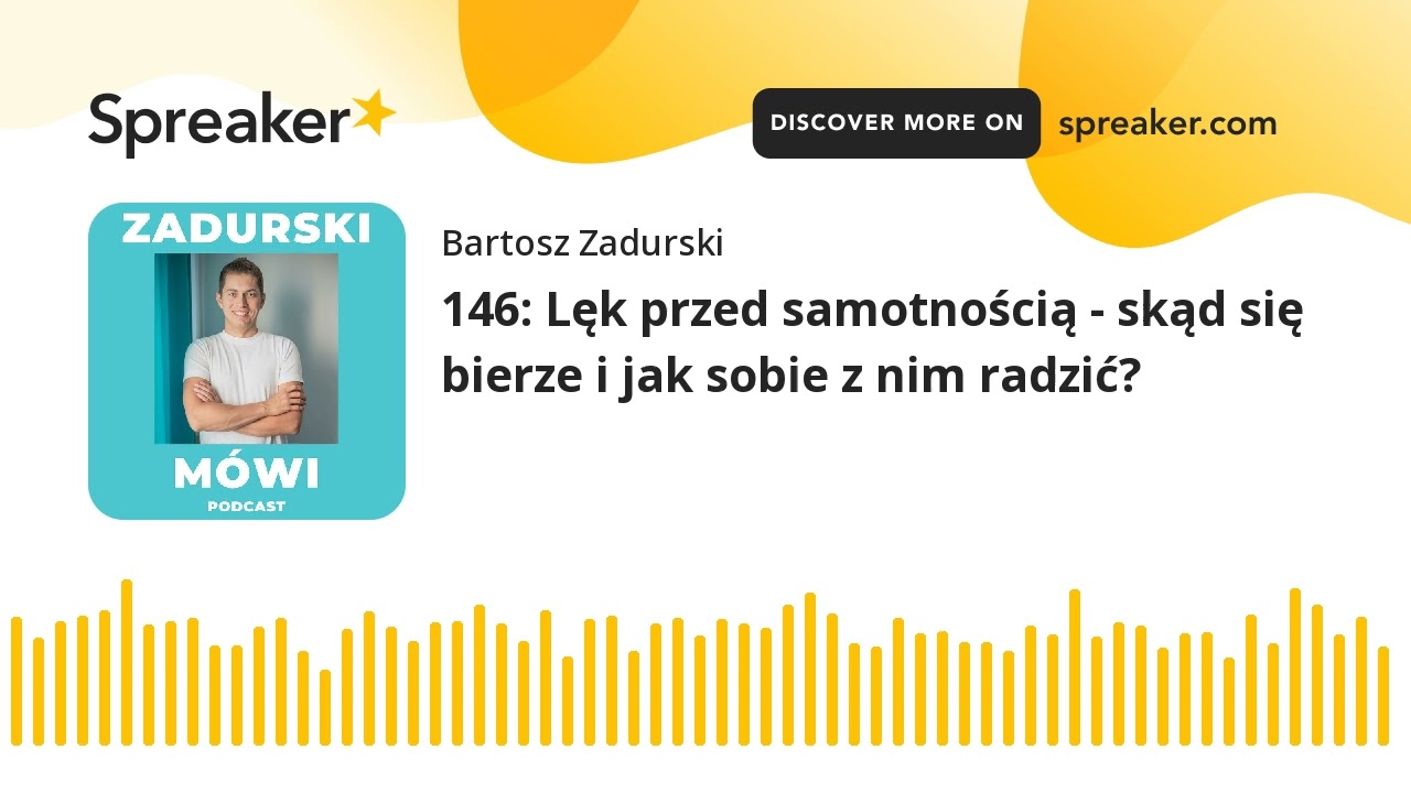 146: Lęk przed samotnością - skąd się bierze i jak sobie z nim radzić?