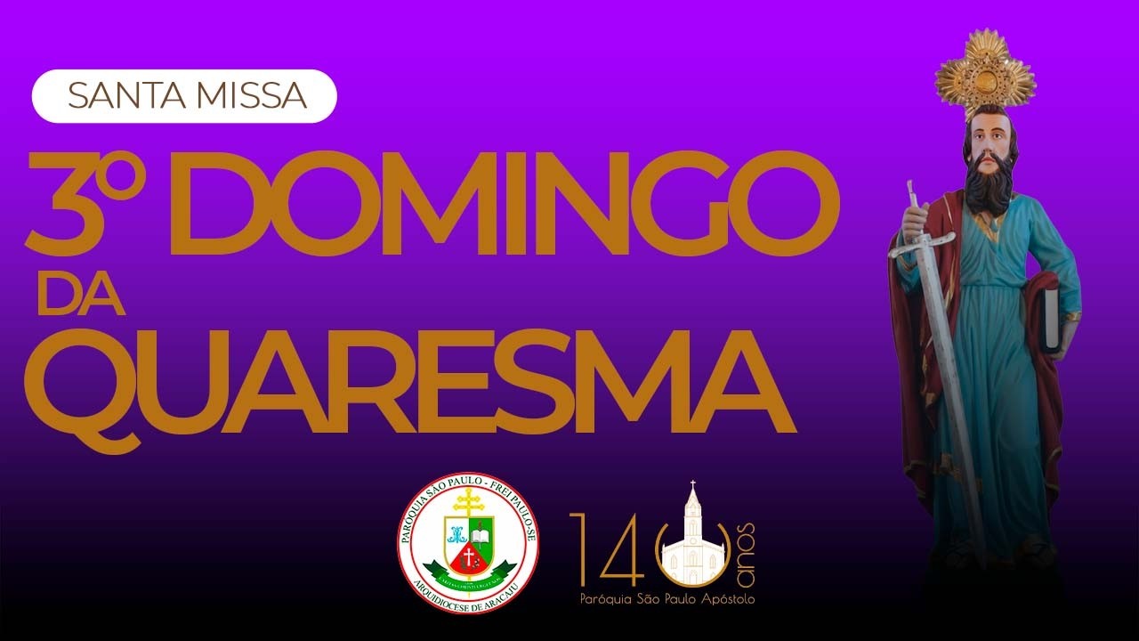 3° DOMINGO DA QUARESMA | 07 DE MARÇO DE 2026