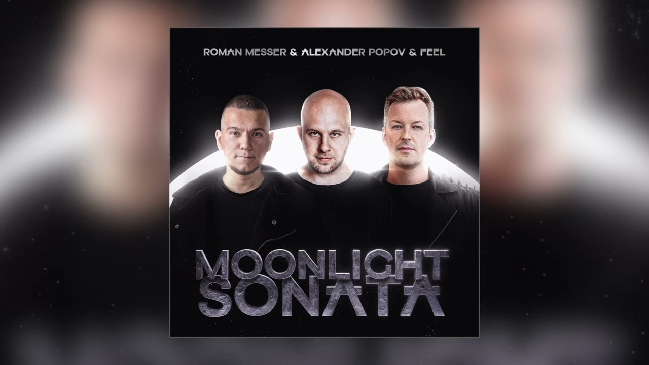 Roman Messer & Alexander Popov & FEEL - Moonlight Sonata (Extended Mix)