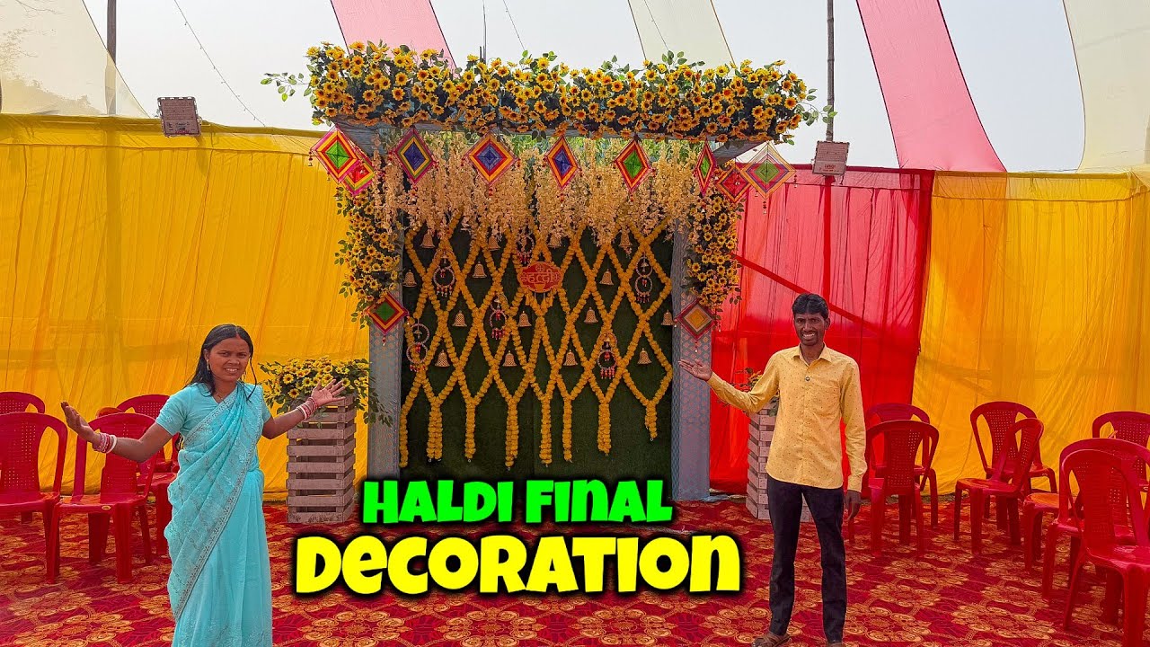 हल्दी की Final Decoration | सोच नहीं थे ऐसा सजेगा | Haldi Final Look