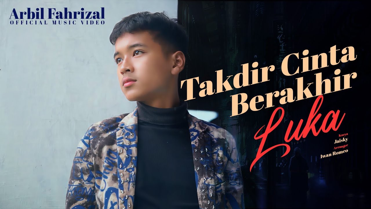 Arbil Fahrizan - Takdir Cinta Berakhir Luka ( Official Music Video )