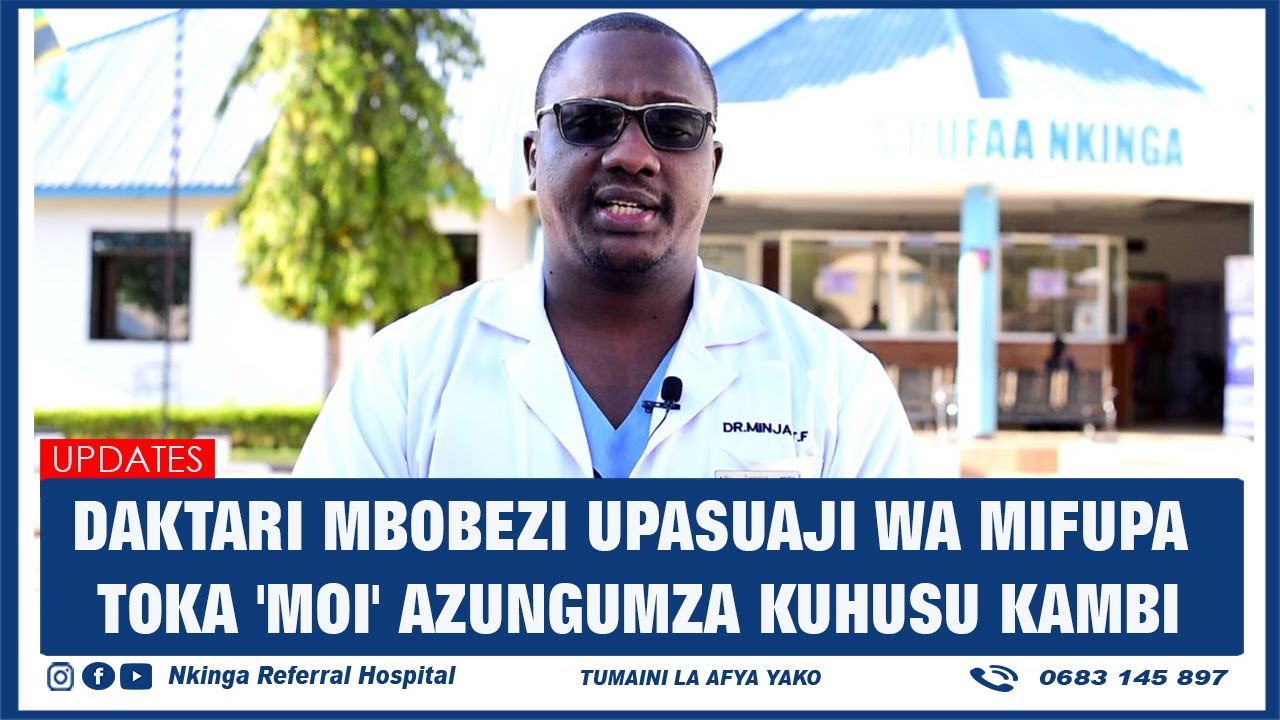 #UPDATES: DAKTARI MBOBEZI UPASUAJI WA MIFUPA TOKA 'MOI' AZUNGUMZA KUHUSU KAMBI AGOSTI 21-25