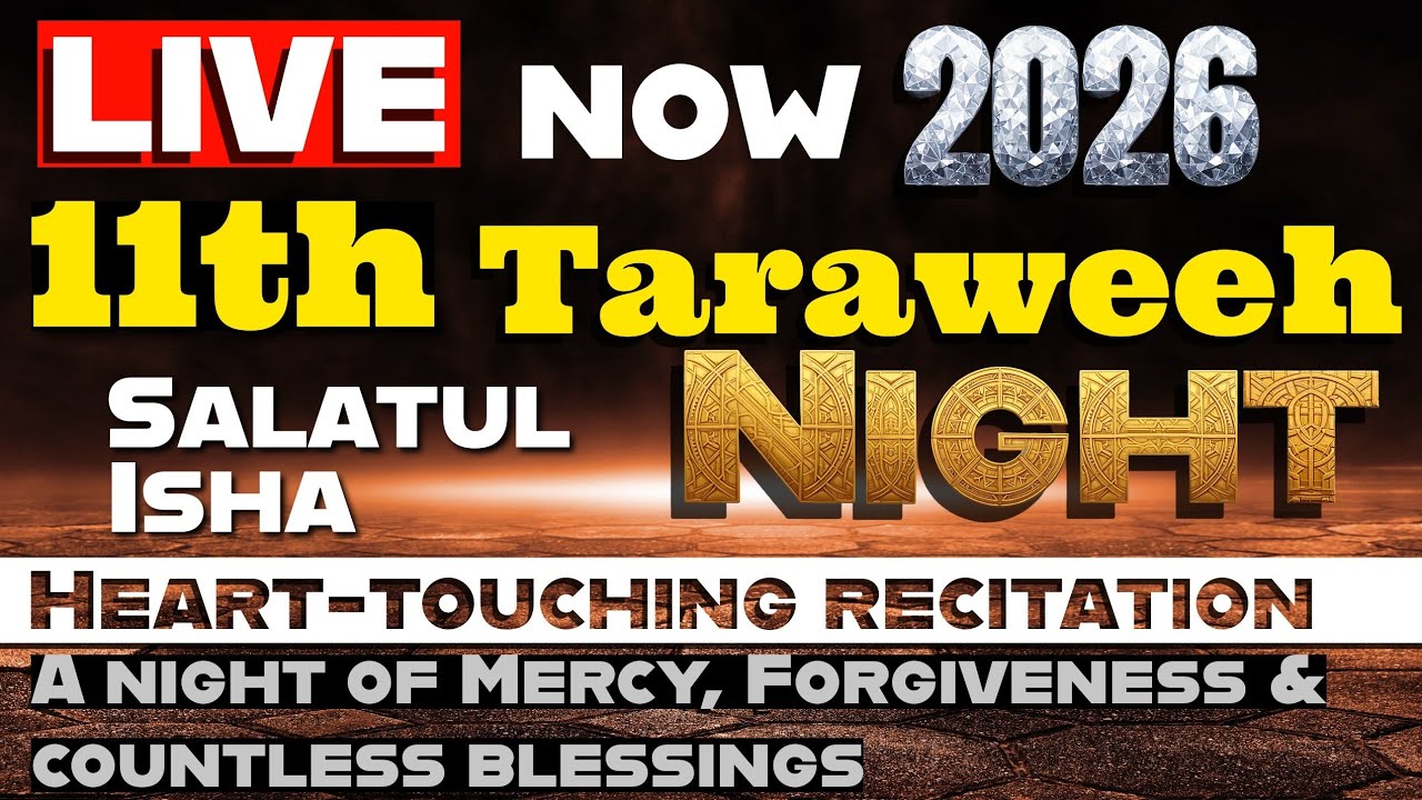 🔴 LIVE NOW |  salatul Isha &11th Taraweeh Night 2026 Heart-Touching Recitation | Al Quran Recitation