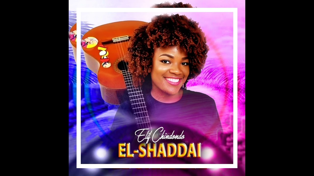 Elif Chindondo - El Shaddai