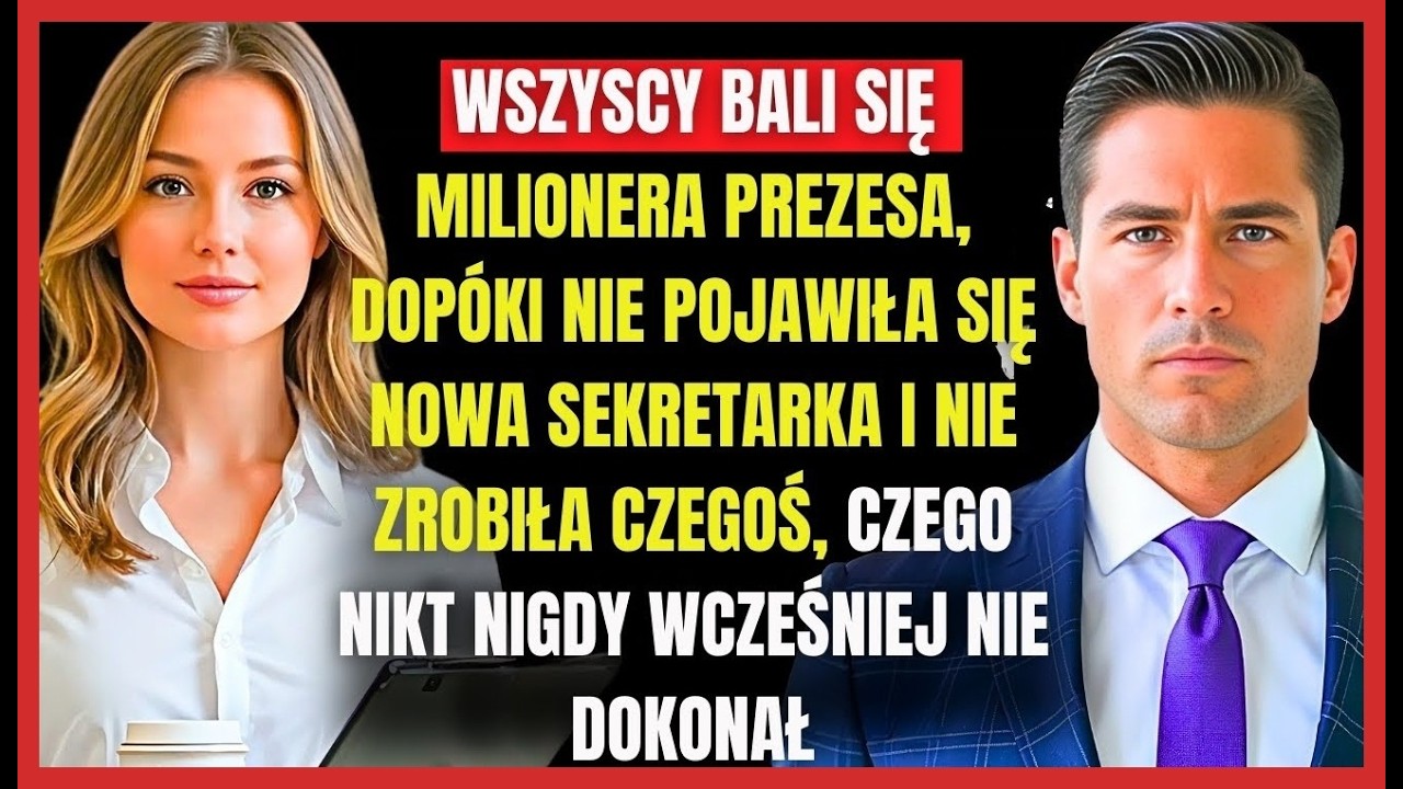 WSZYSCY BALI SIĘ MILIONERA PREZESA, DOPÓKI NIE POJAWIŁA SIĘ NOWA SEKRETARKA I NIE ZROBIŁA CZEGOŚ