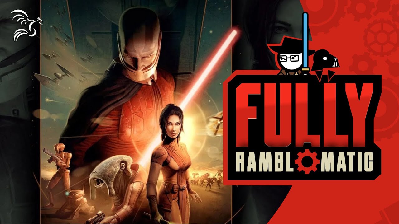 Star Wars: Knights of the Old Republic | Fully Ramblomatic
