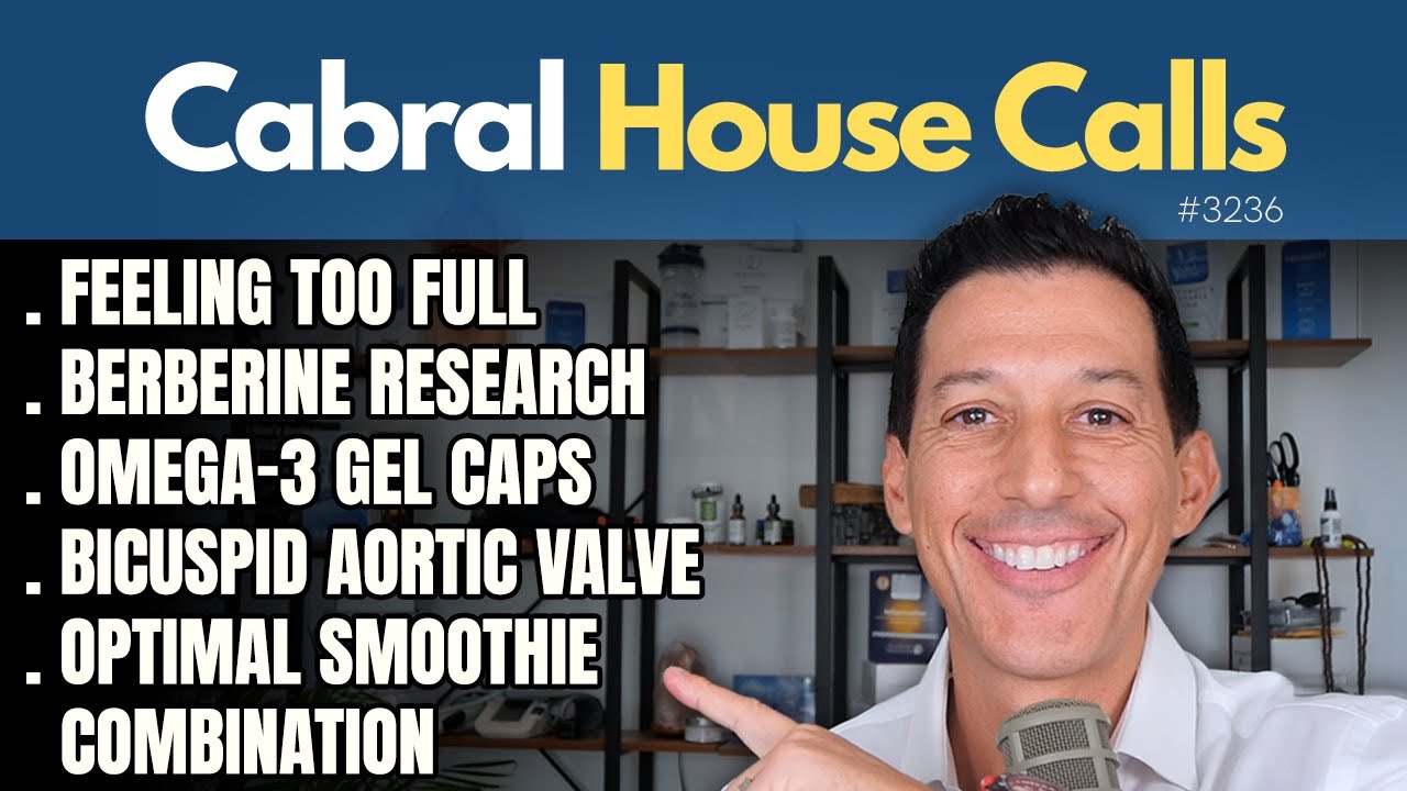 Feeling Too Full, Berberine, Optimal Smoothie Combination, Omega-3 Gel Caps, Bicuspid Aortic Valve