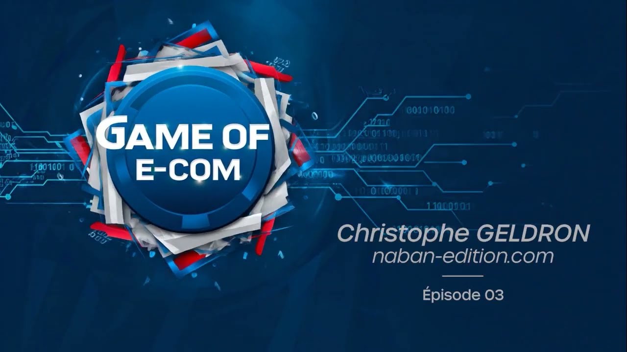 Game of E-com - Christophe Geldron - épisode 03